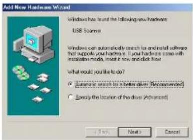 Add New Hardware Wizard Windows has found the following new hardwares: USB Scanner Windows can automatically search for and install software that support your hardwares. If your hardware came with installation media, insert it now and click Next What would you like to do? • Automatic search to a bet…