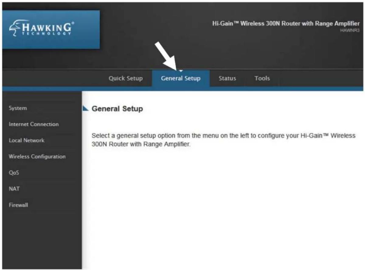 HAWKING® TECHNOLOGY Hi-Gain™ Wireless 300N Router with Range Amplifier HAWNR3 Quick Setup General Setup Status Tools System Internet Connection Local Network Wireless Configuration QoS NAT Firewall General Setup Select a general setup option from the menu on the left to configure your Hi-Gain™ Wireless 300N Router with Range Amplifier.