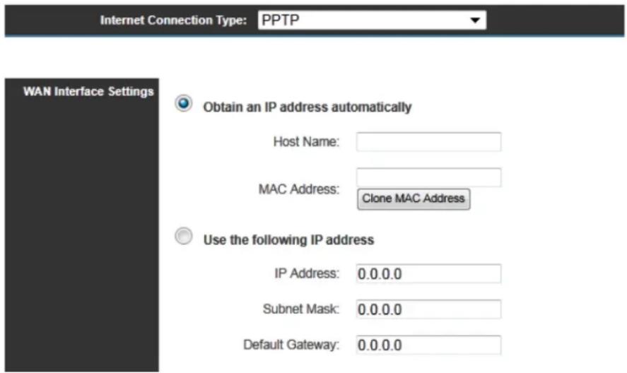 Internet Connection Type: PPTP WAN Interface Settings Obtain an IP address automatically Host Name: MAC Address: Clone MAC Address Use the following IP address IP Address: 0.0.0.0 Subnet Mask: 0.0.0.0 Default Gateway: 0.0.0.0