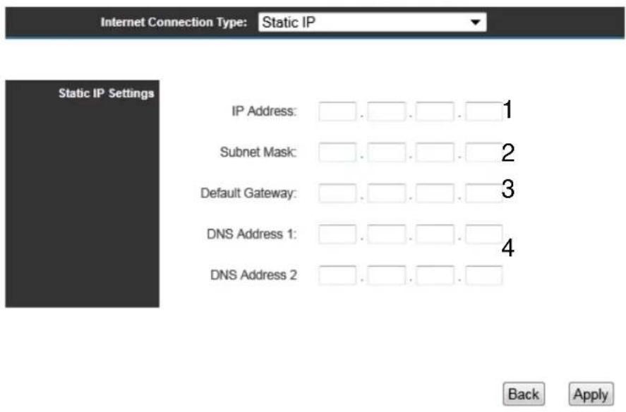Internet Connection Type: Static IP Static IP Settings IP Address: 1 Subnet Mask: 2 Default Gateway: 3 DNS Address 1: 4 DNS Address 2 Back Apply