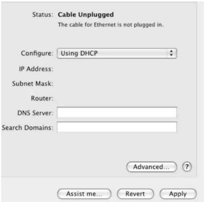 Status: Cable Unplugged The cable for Ethernet is not plugged in. Configure: Using DHCP IP Address: Subnet Mask: Router: DNS Server: Search Domains: Advanced... Assist me... Revert Apply