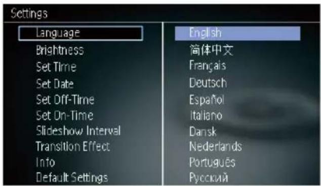 Settings Language Brightness Set Time Set Date Set Off-Time Set On-Time Slideshow Interval Transition Effect Info Default Settings English 简体中文 Français Deutsch Español Italiano Dansk Nederlands Português Русский