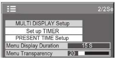 MULTI DISPLAY Setup Set up TIMER PRESENT TIME Setup Menu Display Duration 15 S Menu Transparency 20