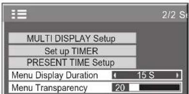 MULTI DISPLAY Setup Set up TIMER PRESENT TIME Setup Menu Display Duration 15 S Menu Transparency 20
