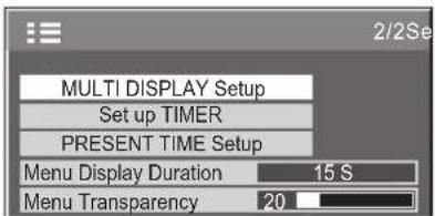 MULTI DISPLAY Setup Set up TIMER PRESENT TIME Setup Menu Display Duration 15 S Menu Transparency 20