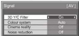 Signal [AV] 3D Y/C Filter On Colour system Auto Cinema reality Off Noise reduction Off