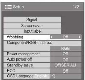 Setup 1/2 Signal Screensaver Input label Wobbling Off Component/RGB-in select RGB Power management Off Auto power off Off Standby save Off(SERIAL) ECO Off OSD Language English(UK)