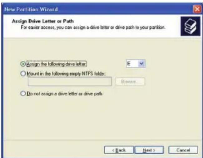 New Partition Wizard Assign Drive Letter or Path For easier access, you can assign a drive letter or drive path to your partition. ○ Design the following drive letter: E ○ Mount in the following empty NTFS folder: Browse... ○ Do not assign a drive letter or drive path < Back Next > Cancel