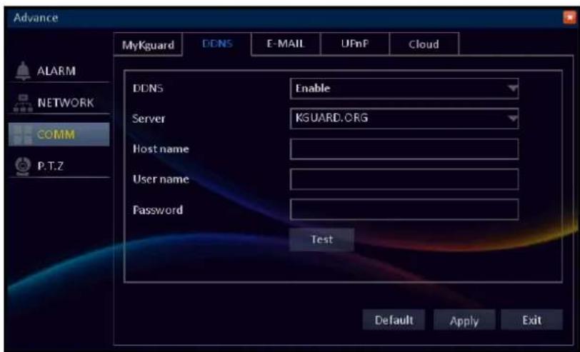 Advance MyKguard DDNS E-MAIL UPnP Cloud ALARM NETWORK COMM P.T.Z DDNS Enable Server KGUARD.ORG Host name User name Password Test Default Apply Exit