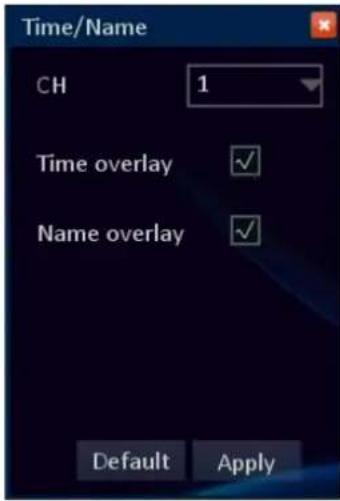 Time/Name CH 1 Time overlay ✓ Name overlay ✓ Default Apply