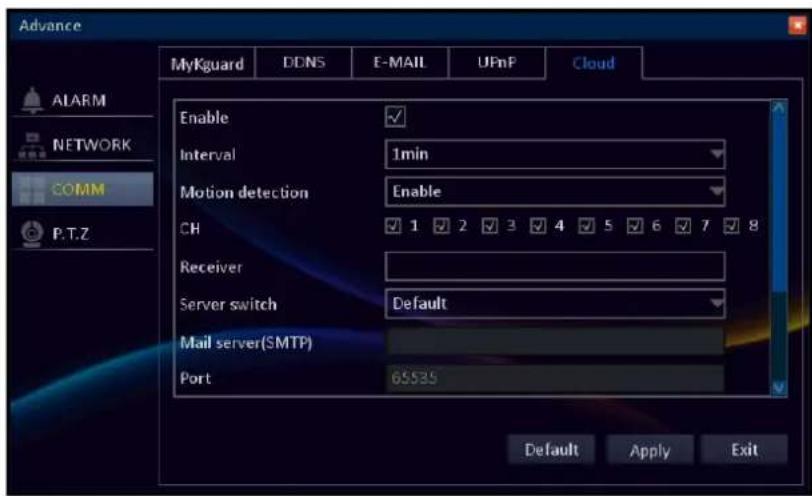 Advance MyKguard DDNS E-MAIL UPnP Cloud ALARM NETWORK COMM P.T.Z Enable Interval 1min Motion detection Enable CH 1 2 3 4 5 6 7 8 Receiver Server switch Default Mail server(SMTP) Port 65535 Default Apply Exit