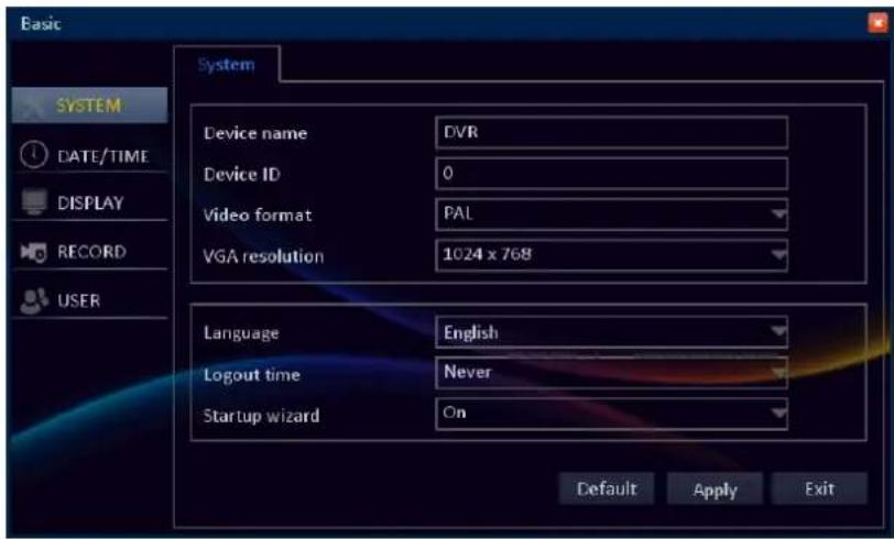 Basic SYSTEM Device name DVR Device ID 0 Video format PAL VGA resolution 1024 x 768 Language English Logout time Never Startup wizard On Default Apply Exit