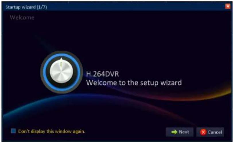 Startup wizard (1/7) Welcome H.264DVR Welcome to the setup wizard Don't display this window again. Next Cancel