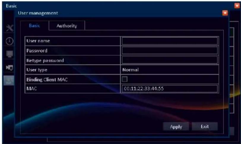 Basic User management Basic Authority User name Password Retype password User type Normal Binding Client MAC MAC 00:11:22:33:44:55 Apply Exit