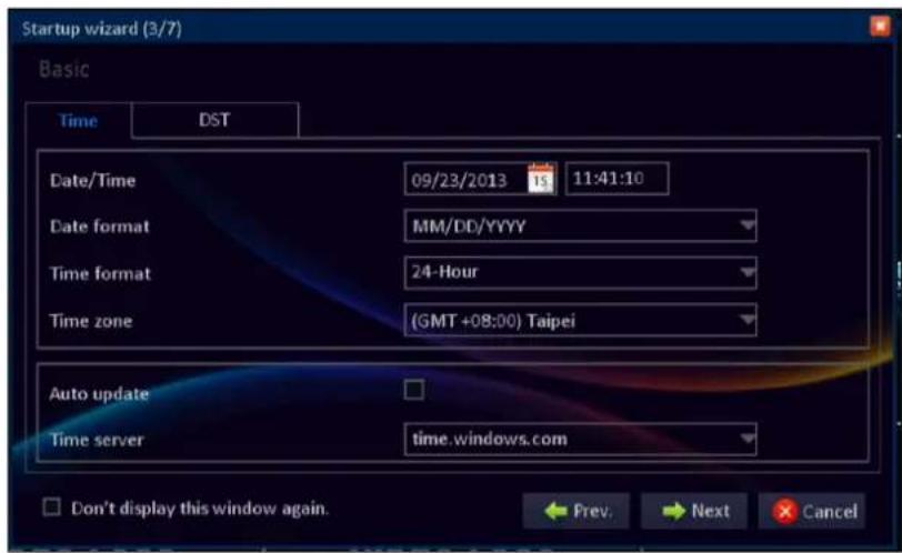 Startup wizard (3/7) Basic Time DST Date/Time 09/23/2013 15 11:41:10 Date format MM/DD/YYYY Time format 24-Hour Time zone (GMT +08:00) Taipei Auto update Time serverhrs time.windows.com Don't display this window again. Prev. Next Cancel