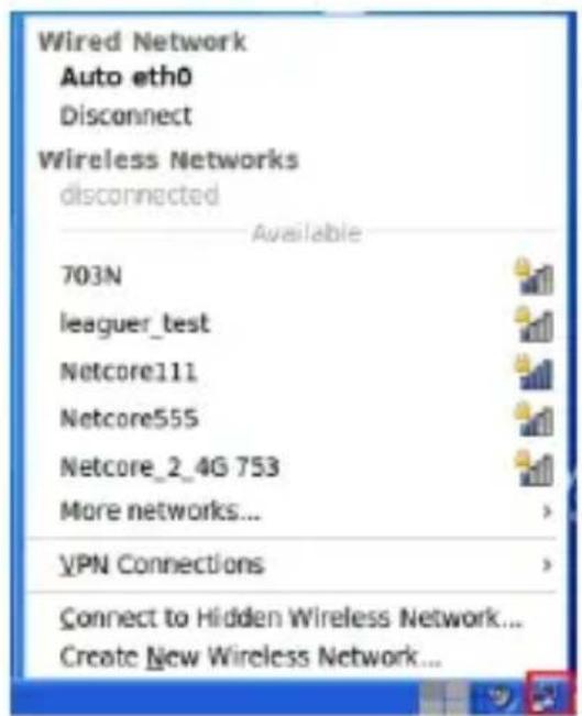 Wired Network Auto eth0 Disconnect Wireless Networks disconnected Available 703N leaguer_test Netcore111 Netcore555 Netcore_2_4G 753 More networks... VPN Connections Connect to Hidden Wireless Network... Create New Wireless Network...