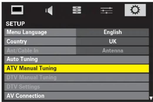 SETUP Menu Language English Country UK Ant/Cable In Antenna Auto Tuning ATV Manual Tuning DTV Manual Tuning DTV Settings AV Connection