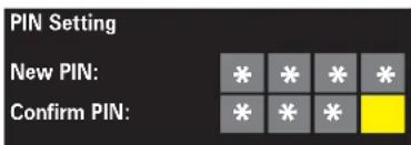 PIN Setting New PIN: ***** Confirm PIN: ****