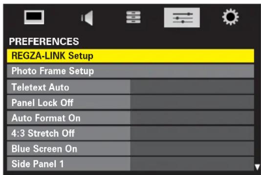 PREFERENCES REGZA-LINK Setup Photo Frame Setup Teletext Auto Panel Lock Off Auto Format On 4:3 Stretch Off Blue Screen On Side Panel 1