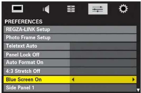 PREFERENCES REGZA-LINK Setup Photo Frame Setup Teletext Auto Panel Lock Off Auto Format On 4:3 Stretch Off Blue Screen On Side Panel 1
