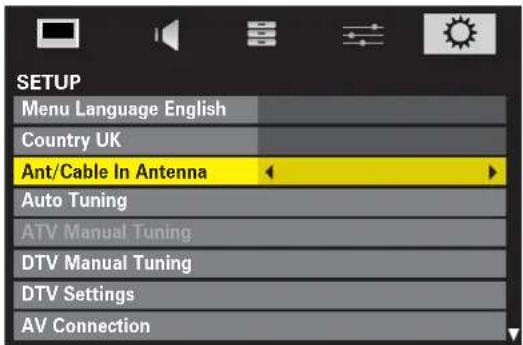 SETUP Menu Language English Country UK Ant/Cable In Antenna Auto Tuning ATV Manual Tuning DTV Manual Tuning DTV Settings AV Connection