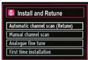 Install and Retune Automatic channel scan (Retune) Manual channel scan Analogue fine tune First time installation