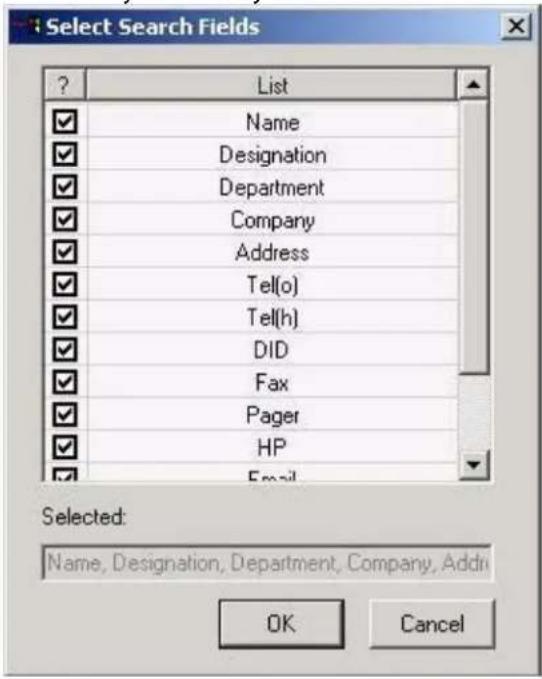 Select Search Fields ? List Name Designation Department Company Address Tel(o) Tel(h) DID Fax Pager HP Email Selected: Name, Designation, Department, Company, Addn OK Cancel