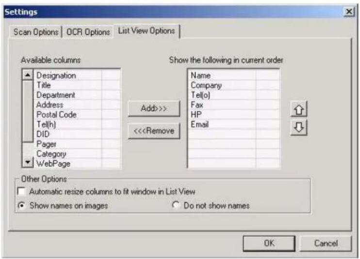 Settings Scan Options | OCR Options | List View Options | Available columns Designation Title Department Address Postal Code Tel(h) DID Pager Category WebPage Show the following in current order Name Company Tel(o) Fax HP Email Add>> <