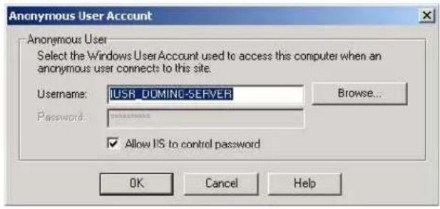 Anonymous User Account Anonymous User Select the Windows User Account used to access this computer when an anonymous user connects to this site. Username: IUSR_DOMING-SERVER Password: www.103.com Browse... Allow IS to control password OK Cancel Help