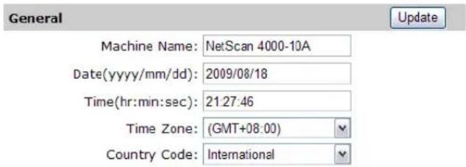 General Machine Name: NetScan 4000-10A Date(yyyy/mm/dd): 2009/08/18 Time(hr:min:sec): 21.27.46 Time Zone: (GMT+08.00) Country Code: International Update