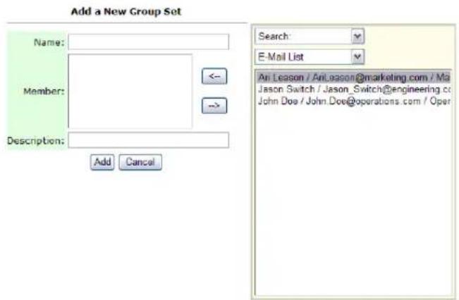 Add a New Group Set Name: Member: Description: Add Cancel Search: E-Mail List An Leason / AnLeason@marketing.com / Mai Jason Switch / Jason_Switch@engineering.co John Doe / John.Doe@operations.com / Oper