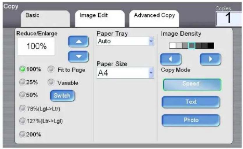 Copy Basic Image Edit Advanced Copy Copies 1 Reduce/Enlarge 100% 100% Fit to Page 25% Variable 50% Switch 78%(Lgl->Ltr) 127%(Ltr->Lgl) 200% Paper Tray Auto Paper Size A4 Image Density Copy Mode Speed Text Photo
