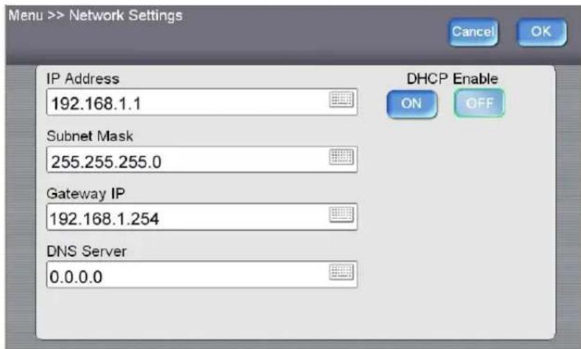 Menu >> Network Settings Cancel OK IP Address 192.168.1.1 Subnet Mask 255.255.255.0 Gateway IP 192.168.1.254 DNS Server 0.0.0.0 DHCP Enable ON OFF