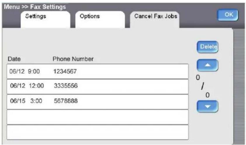 Menu >> Fax Settings Settings Options Cancel Fax Jobs Date Phone Number 06/12 9:00 1234567 06/12 12:00 3335556 06/15 3:00 5678888 Delete 0 / 0