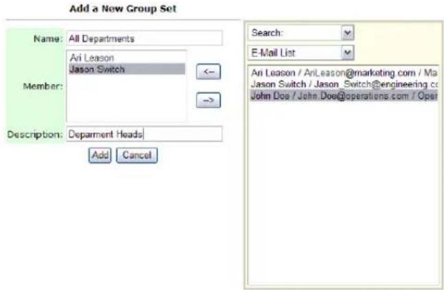 Add a New Group Set Name: All Departments Ari Leason Jason Switch Member: Description: Department Heads Add Cancel Search: E-Mail List Ari Leason / AriLeason@marketing.com / Ma Jason Switch / Jason_Switch@engineering.co John Doe / John Doe@operations.com / Oper