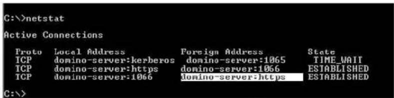 C:\>netstat Active Connections Proto Local Address Foreign Address State ICP domino-server:kerberos domino-server:1065 TIME_WAIT ICP domino-server:https domino-server:1066 ESTABLISHED ICP domino-server:1066 domino-server:https ESTABLISHED C:\>