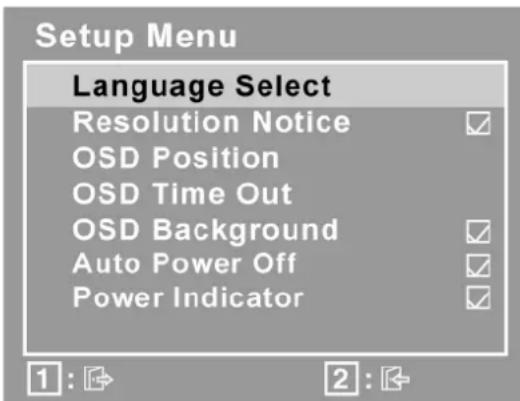 Setup Menu Language Select Resolution Notice OSD Position OSD Time Out OSD Background Auto Power Off Power Indicator