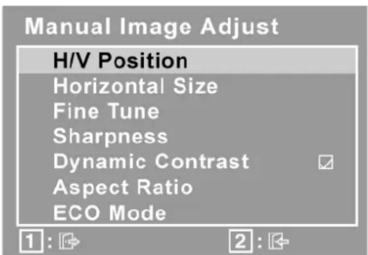 Manual Image Adjust H/V Position Horizontal Size Fine Tune Sharpness Dynamic Contrast Aspect Ratio ECO Mode 1 : ↗ 2 : ↖