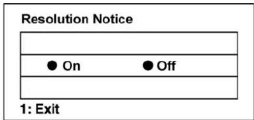 Resolution Notice ● On ● Off 1: Exit