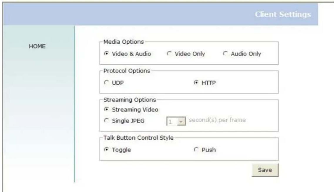 Client Settings HOME Media Options Video & Audio Video Only Audio Only Protocol Options UDP HTTP Streaming Options Streaming Video Single JPEG second(s) per frame Talk Button Control Style Toggle Push Save