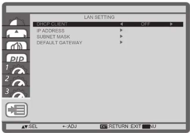 LAN SETTING DHCP CLIENT OFF IP ADDRESS SUBNET MASK DEFAULT GATEWAY SEL +:ADJ EXIT:RETURN:EXIT NU