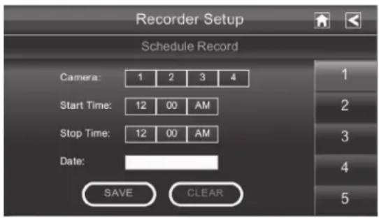 Recorder Setup Schedule Record Camera: 1 2 3 4 Start Time: 12 00 AM Stop Time: 12 00 AM Date: SAVE CLEAR