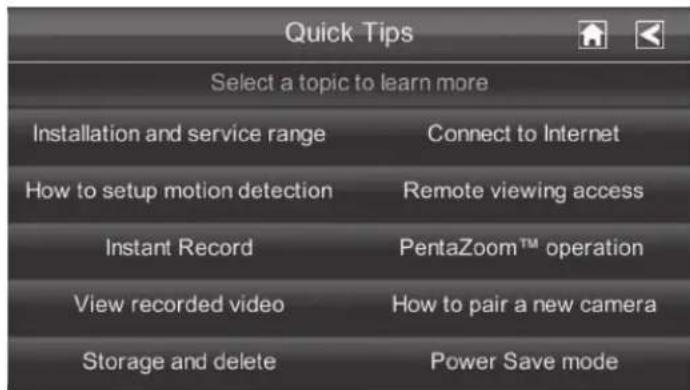 Quick Tips Select a topic to learn more Installation and service range Connect to Internet How to setup motion detection Remote viewing access Instant Record PentaZoom™ operation View recorded video How to pair a new camera Storage and delete Power Save mode