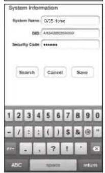 System Information System Name: G725-Home DIG: AHU0000040000 Security Code: ****** Search Cancel Save 1 2 3 4 5 6 7 8 9 0 - / : : ( ) $ & @ * ABC INFOCUS 返回
