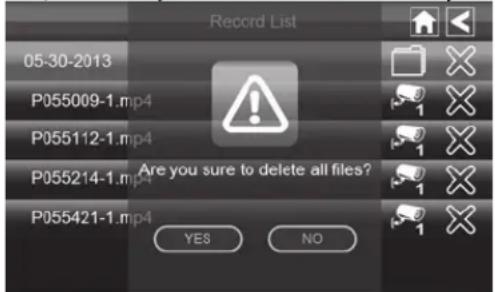 Record List 05-30-2013 P055009-1.mp4 P055112-1.mp4 Are you sure to delete all files? P055214-1.mp4 P055421-1.mp4 YES NO