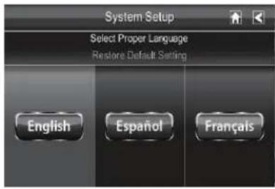 System Setup Select Proper Language Restore Default Setting English Español Françats