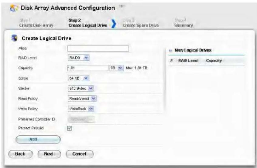 Disk Array Advanced Configuration Step 1 Create Disk Array Step 2 Create Logical Drive Step 3 Create Spare Drive Summary Create Logical Drive Alias RAD Level RAD0 Capacity 1.81 TB Max: 1.81 TB Stripe 54 KB Sactor 5/2 Bytes Read Policy ReadAhead Write Policy WriteBack Preferred Controller D Perfect R…