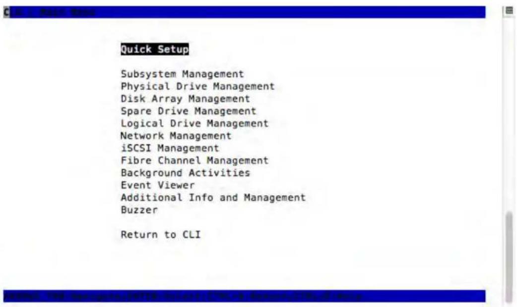 Quick Setup Subsystem Management Physical Drive Management Disk Array Management Spare Drive Management Logical Drive Management Network Management iSCSI Management Fibre Channel Management Background Activities Event Viewer Additional Info and Management Buzzer Return to CLI