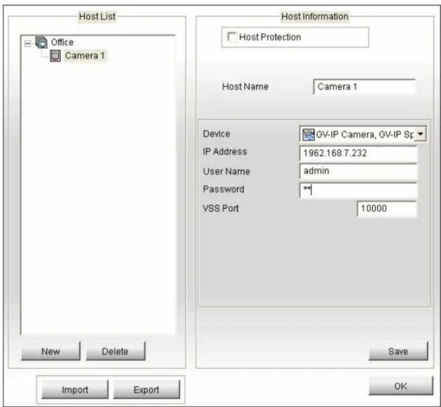 Host List Office Camera 1 Host Information Host Protection Host Name Camera 1 Device GV-IP Camera, GV-IP Sp IP Address 1962.168.7.232 User Name admin Password * VSS Port 10000 New Delete Save Import Export OK