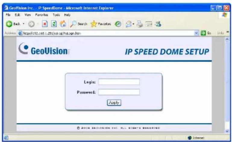 GeoVision Inc. - IP SpeedDome - Microsoft Internet Explorer File Edit View Favorites Tools Help Back Search Favorites Address https://90.168.t.251.jsa.org/RetLogin.htm Go Units GeoVision™ IP SPEED DOME SETUP Login: Password: Apply © 2008 GEOVISION INC. ALL RIGHTS RESERVED Internet